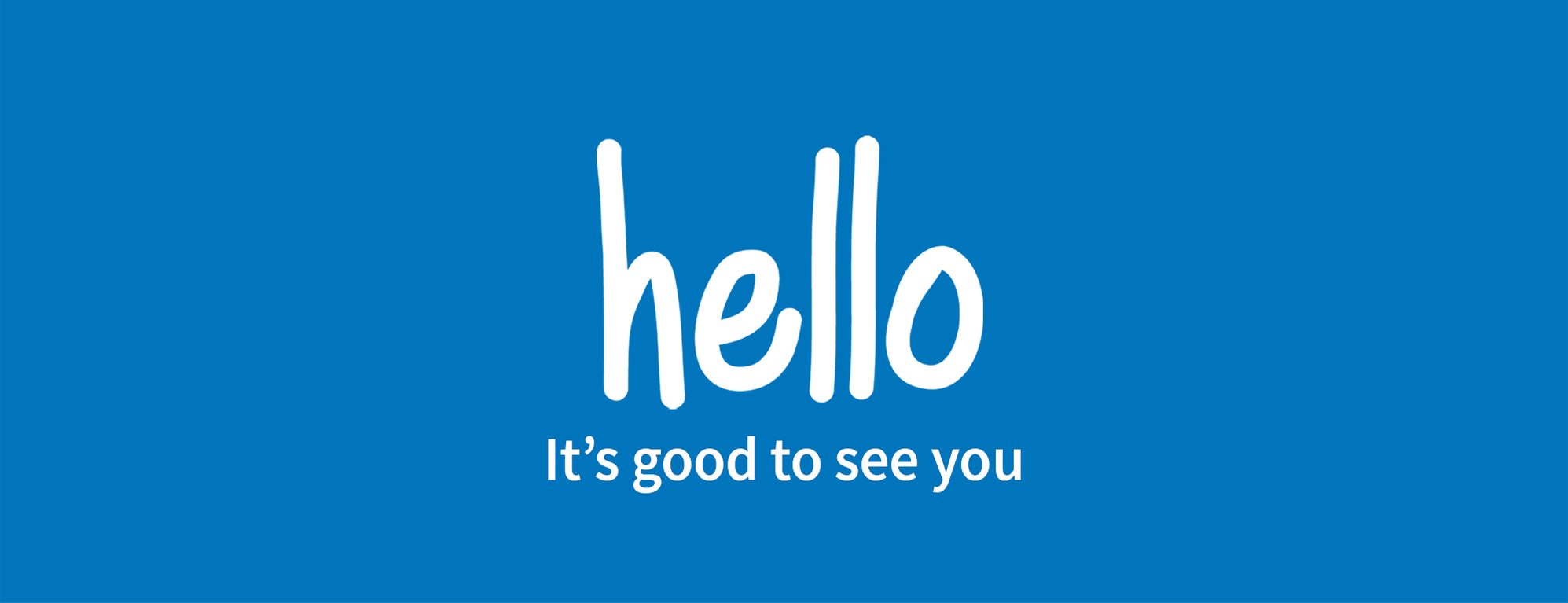 Text with hello it's good to see you